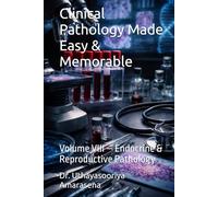 Clinical Pathology Made Easy & Memorable: Volume VIII - Endocrine & Reproductive Pathology