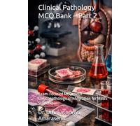 Clinical Pathology MCQ Bank - Part 2: Exam-Focused MCQs with Clinicopathological Integration for MBBS Students