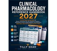 Clinical Pharmacology Reference Handbook 2027: Practical Quick-Lookup Guide for Nurses, Pharmacists, PAs, NPs, Residents & Students - Mechanisms of ... Alerts, High-Yield Pearls & Comparison Tables