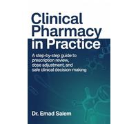 Clinical Pharmacy in Practice: A Step-by-Step Guide to Prescription Review, Dose Adjustment, and Safe Clinical Decision-Making