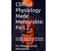 Clinical Physiology Made Memorable: Part 2: VOLUME 3: Nerve & Muscle Physiology VOLUME 4: Autonomic Nervous System