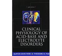Clinical Physiology of Acid-Base and Electrolyte Disorders (Clinical Physiology of Acid Base & Electrolyte Disorders) by Rose, Burton, Post, Theodore (2000) Paperback