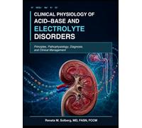 Clinical Physiology of Acid-Base and Electrolyte Disorders: Principles, Pathophysiology, Diagnosis, and Clinical Management