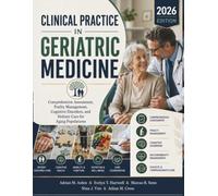 Clinical Practice in Geriatric Medicine: Comprehensive Assessment, Frailty Management, Cognitive Disorders, and Holistic Care for Aging Populations
