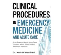Clinical Procedures In Emergency Medicine And Acute Care: Evidence-Based Practice For Pregnancy, Birth, Infancy, And Childhood Healthcare