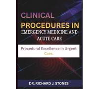 Clinical Procedures in Emergency Medicine and Acute Care: Procedural Excellence in Urgent Care.