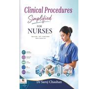 Clinical Procedures Simplified For Nurses: (A Holistic Path to Clarity, Balance & Peace)