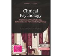 Clinical Psychology: The Basics of Psychotherapy, Behavioral, and Personality Psychology