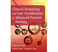 Clinical Reasoning and Care Coordination in Advanced Practice Nursing - Pe...