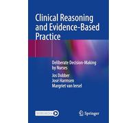 Clinical Reasoning and Evidence-Based Practice: Deliberate Decision-Making by Nurses