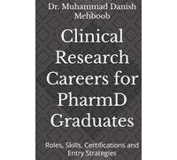 Clinical Research Careers for PharmD Graduates: Roles, Skills, Certifications and Entry Strategies
