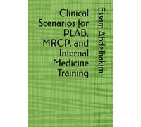 Clinical Scenarios for PLAB, MRCP, and Internal Medicine Training