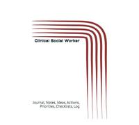 Clinical Social Worker: Journal, Notes, Ideas, Actions, Priorities, Checklists, Log | Tool for Daily Goal Setting Tracker | Time Management | ... | Project Office Book Gifts for Meetings
