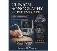 CLINICAL SONOGRAPHY AND PATIENT CARE: A Diagnostic Guide to Ultrasound Physics, Scanning Techniques, Abdominal and Obstetric Imaging, Vascular Assessment, and Allied Health Professional Practice