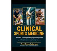 Clinical Sports Medicine: Athletic Training and Injury Management: A Rapid Clinical Reference for Managing Sports Injuries, Musculoskeletal ... Therapists, and Sports Medicine Professio