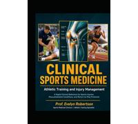 Clinical Sports Medicine: Athletic Training and Injury Management: A Rapid Clinical Reference for Managing Sports Injuries, Musculoskeletal ... Therapists, and Sports Medicine Professio