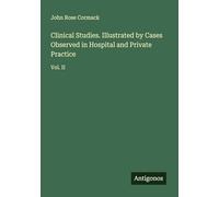 Clinical Studies. Illustrated by Cases Observed in Hospital and Private Practice: Vol. II