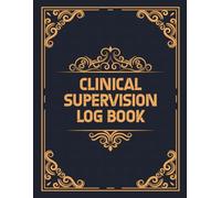 Clinical Supervision Log Book: A Professional Record Keeping System for Mental Health Providers and Clinical Supervisors