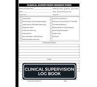 Clinical Supervision Log Book: Professional Record Keeping System For Mental Health Providers And Clinical Supervisors