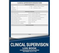 Clinical Supervision Logbook: A Record Keeping System for Counsellors, Mental Health Providers, and Therapy Session Management | 120 Pages.