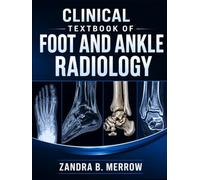 CLINICAL TEXTBOOK OF FOOT AND ANKLE RADIOLOGY