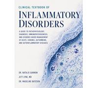 CLINICAL TEXTBOOK OF INFLAMMATORY DISORDERS: A Guide to Pathophysiology, Diagnosis, Immunopathogenesis, and Evidence-Based Management of Acute, Chronic, Autoimmune, and Autoinflammatory Diseases.