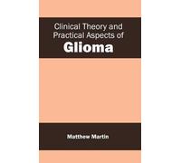 Clinical Theory and Practical Aspects of Glioma (Copertina rigida)