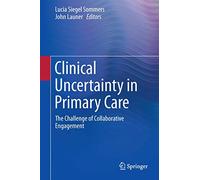 Clinical Uncertainty in Primary Care: The Challenge of Collaborative Engagement
