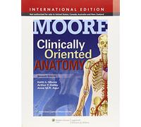 Clinically Oriented Anatomy. Keith L. Moore, Arthur F. Dalley II, Anne M.R. Agur