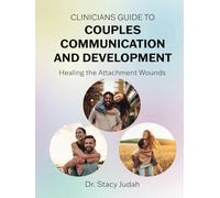 Clinicians Guide to Couples Communication and Development: Healing the Attachment Wounds