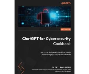 Clint Bodungen ChatGPT for Cybersecurity Cookbook (Tascabile)