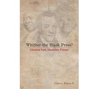 Clint C Wilson Whither the Black Press? (Tascabile)