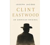 Clint Eastwood: An American Original