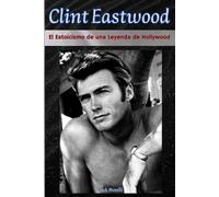 Clint Eastwood: El Estoicismo de una Leyenda de Hollywood