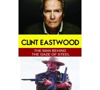Clint Eastwood - The Man Behind the Gaze of Steel (DVD) Clint Eastwood