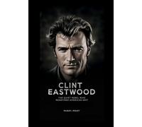 CLINT EASTWOOD: The Quiet Rebel Who Redefined American Grit