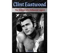 Clint Eastwood: The Stoicism of a Hollywood Legend