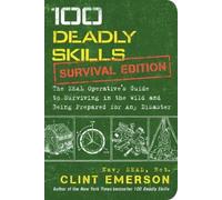 Clint Emerson 100 Deadly Skills: Survival Edition (Tascabile) 100 Deadly Skills