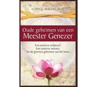 Clint G Rogers Oude geheimen van een Meester-Genezer (Tascabile)