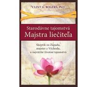 Clint G Rogers Starodávne Tajomstvá Majstra Liečiteľa (Tascabile)