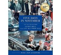 Clint Hill Lisa McCubbin Hill Five Days in November (Copertina rigida)