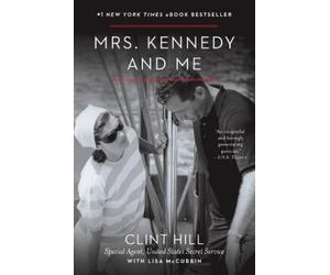 Clint Hill Lisa McCubbin Hill Mrs. Kennedy and Me (Tascabile)