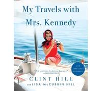 Clint Hill Lisa McCubbin Hill My Travels with Mrs. Kennedy (Tascabile)