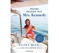 Clint Hill Lisa Meine Reisen mit Mrs. Kennedy: - Mit bisher unveröff (Tascabile)