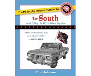 Clint Johnson Politically Incorrect Guide to The South (Tascabile)