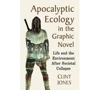 Clint Jones Apocalyptic Ecology in the Graphic Novel (Tascabile)