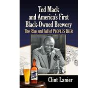 Clint Lanier Ted Mack and America's First Black-Owned Brewery (Tascabile)