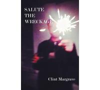 Clint Margrave Salute the Wreckage (Tascabile)