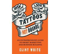 Clint White Tattoos, Not Brands (Tascabile)