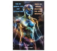 Clinton A Schmitt The DIY Manual for DMT Extraction (Tascabile)